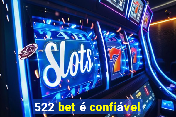 522 bet é confiável